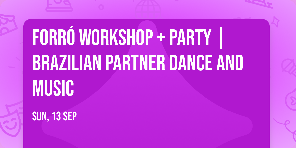 Forr\u00f3 Workshop + Party | Brazilian Partner Dance And Music