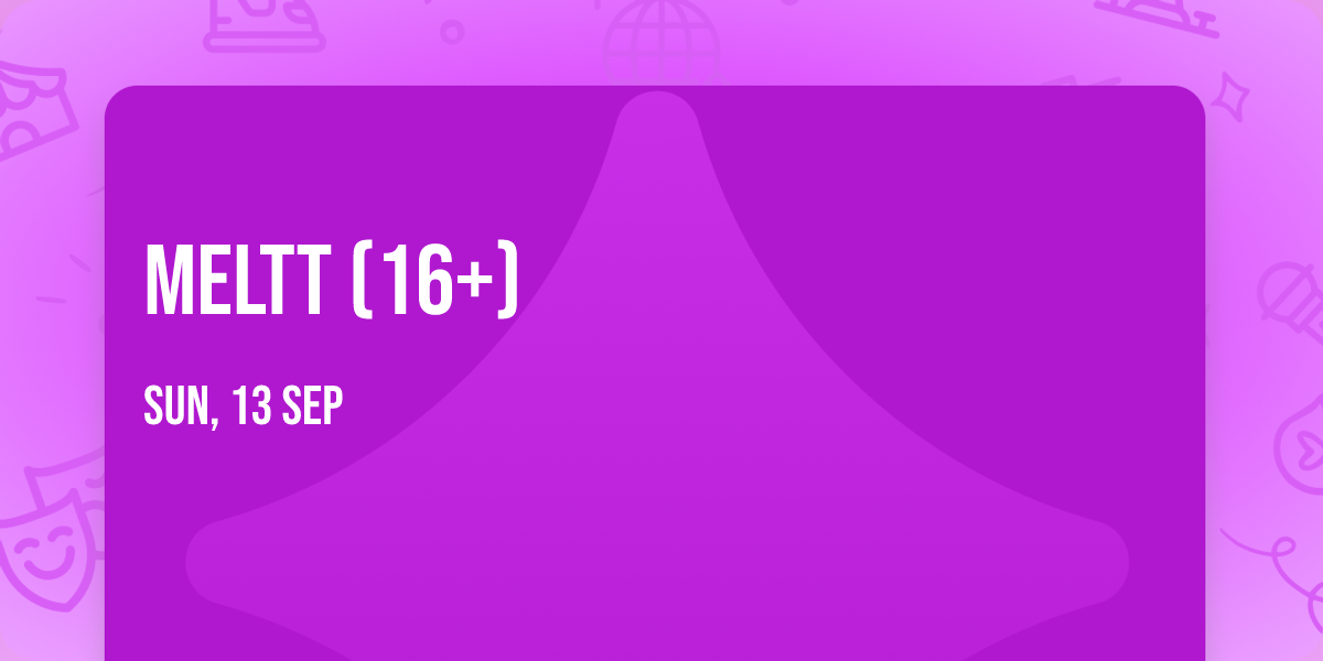 Meltt (16+)