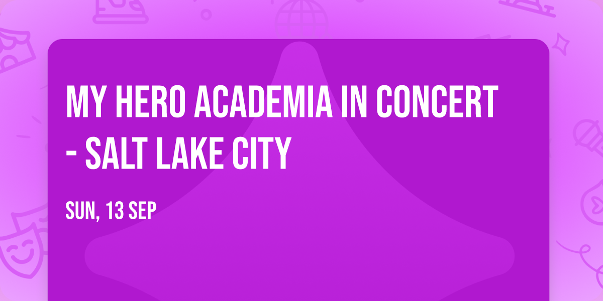 My Hero Academia in Concert - Salt Lake City