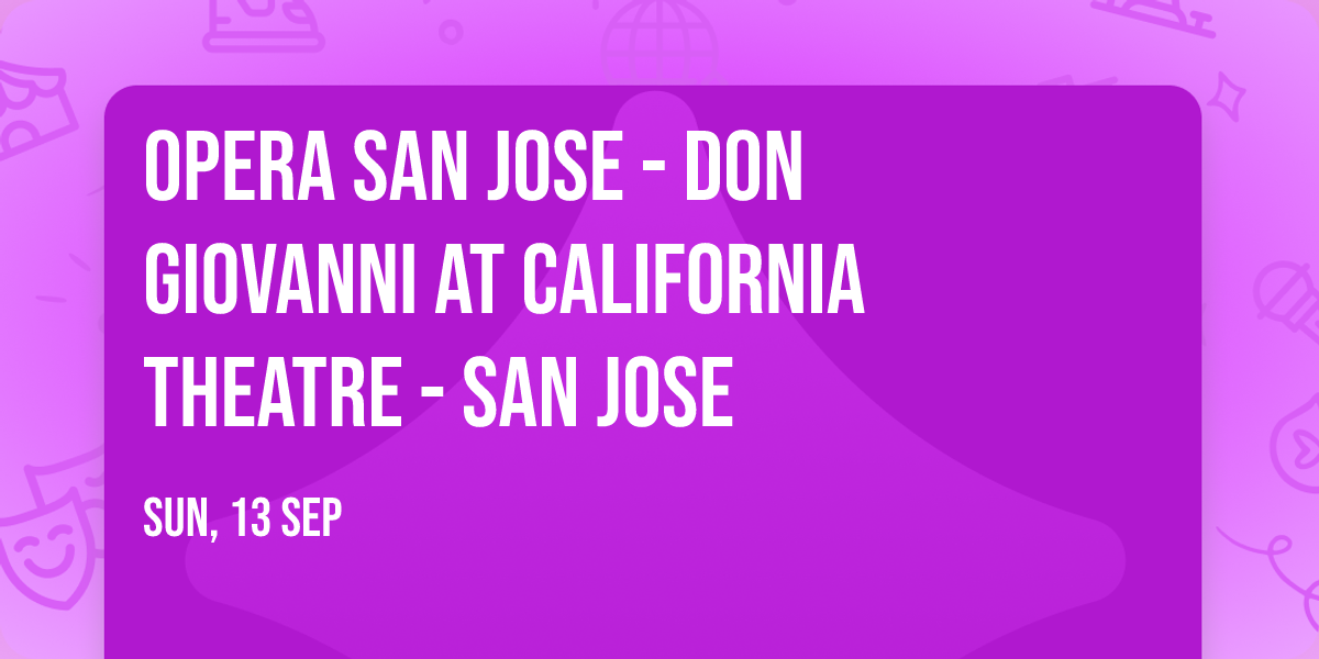 Opera San Jose - Don Giovanni at California Theatre - San Jose
