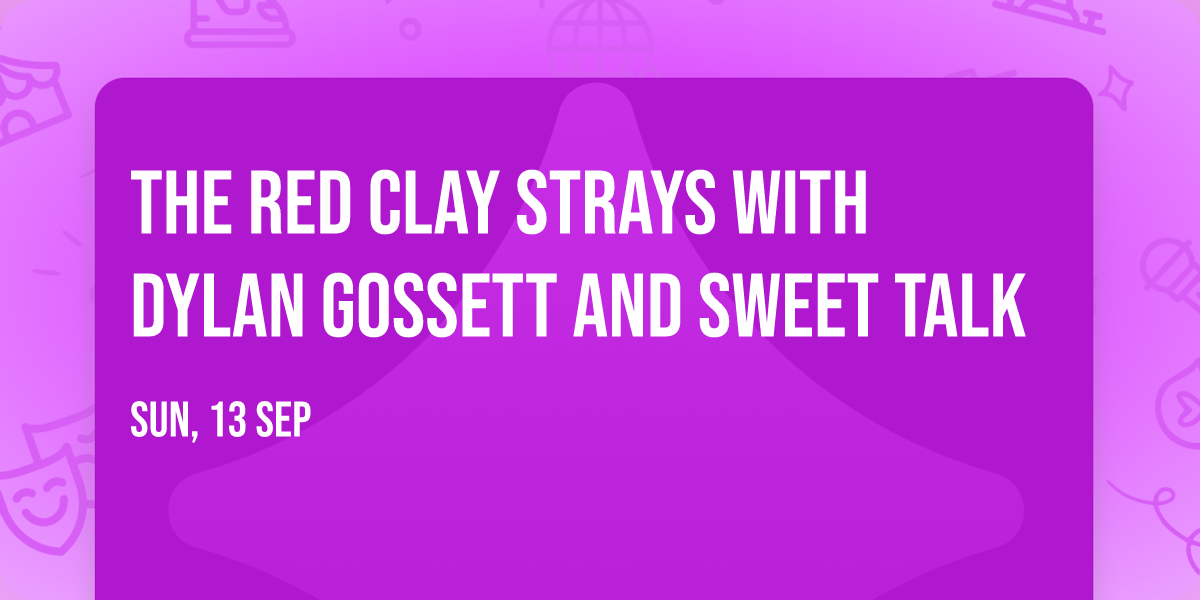 The Red Clay Strays with Dylan Gossett and Sweet Talk