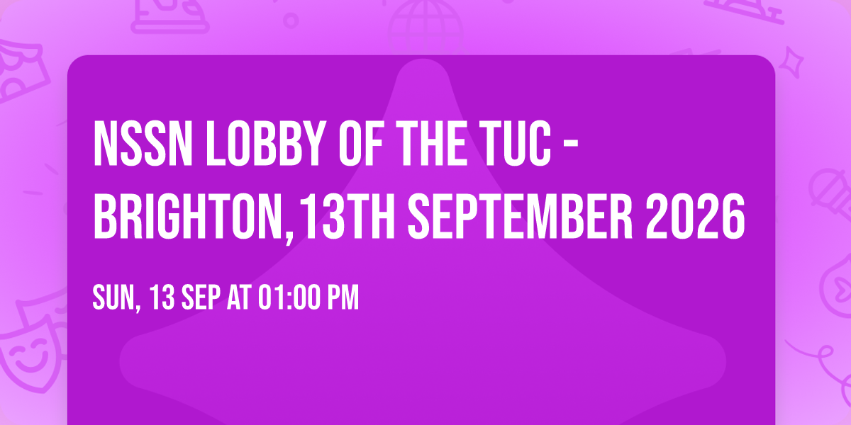 NSSN lobby of the TUC -  Brighton,13th September 2026