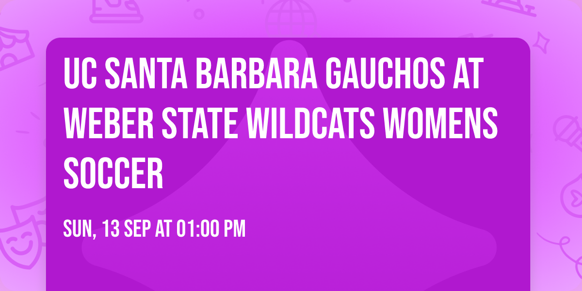 UC Santa Barbara Gauchos at Weber State Wildcats Womens Soccer