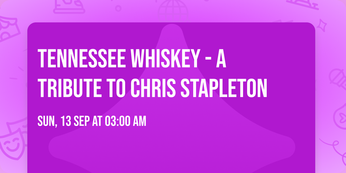 Tennessee Whiskey - A Tribute to Chris Stapleton