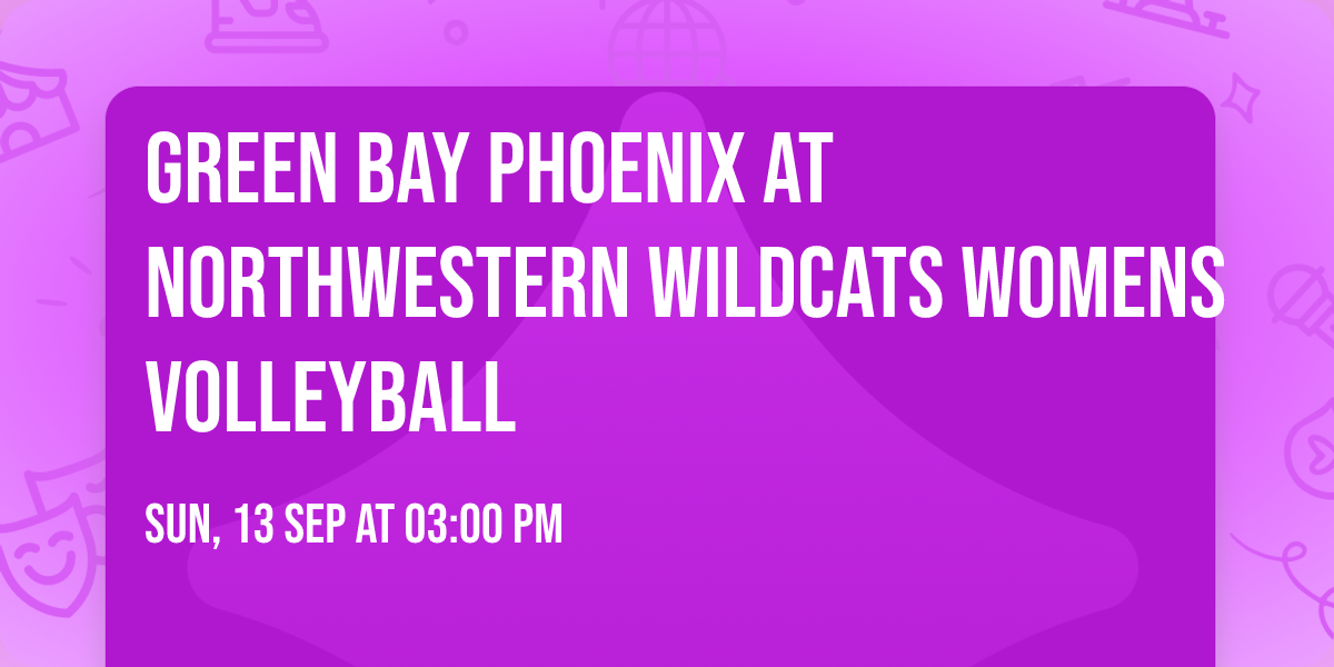 Green Bay Phoenix at Northwestern Wildcats Womens Volleyball