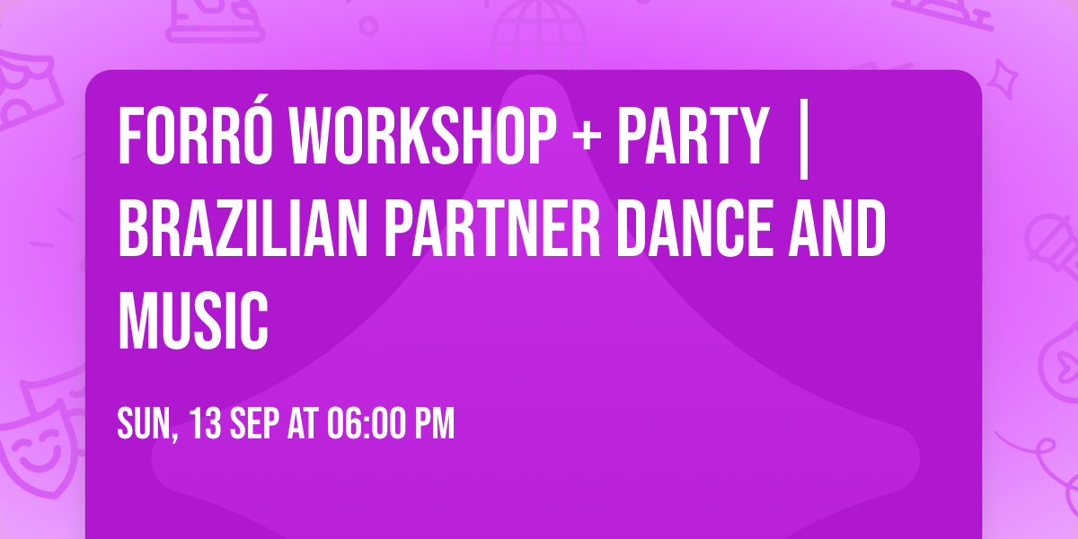 Forr\u00f3 Workshop + Party | Brazilian Partner Dance And Music