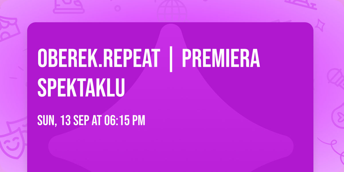 \ud83c\udf00 OBEREK.Repeat | premiera spektaklu