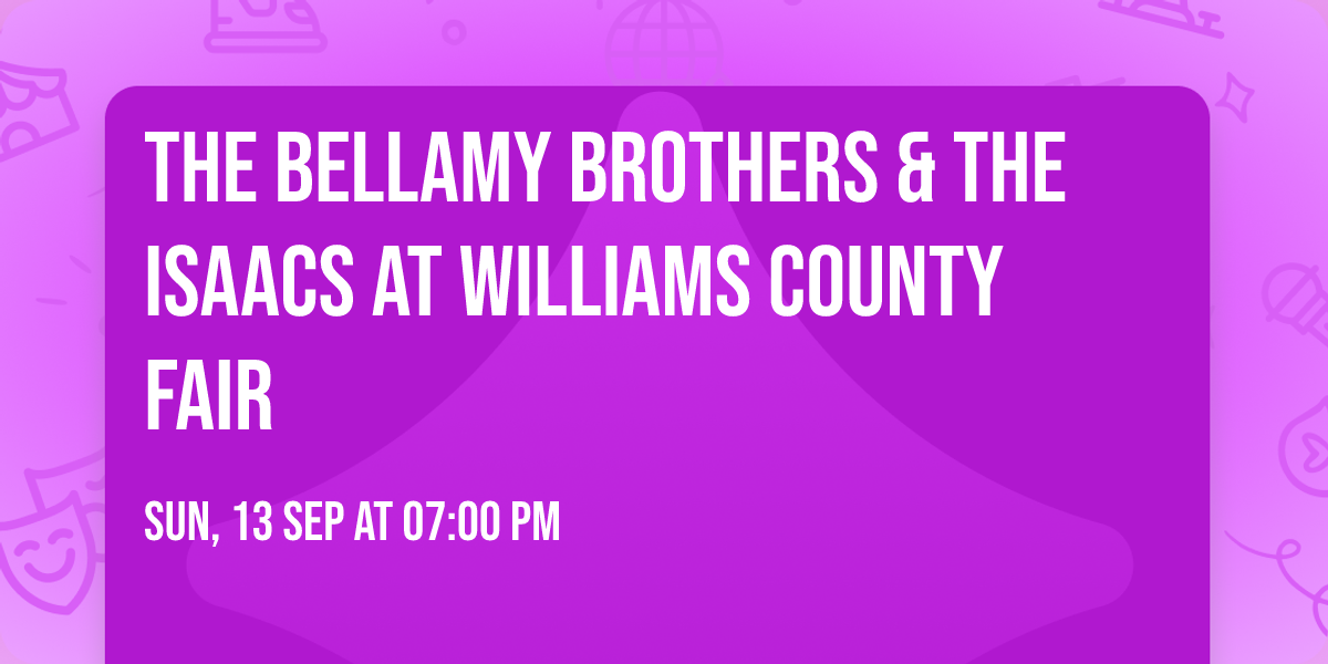 The Bellamy Brothers & The Isaacs at Williams County Fair