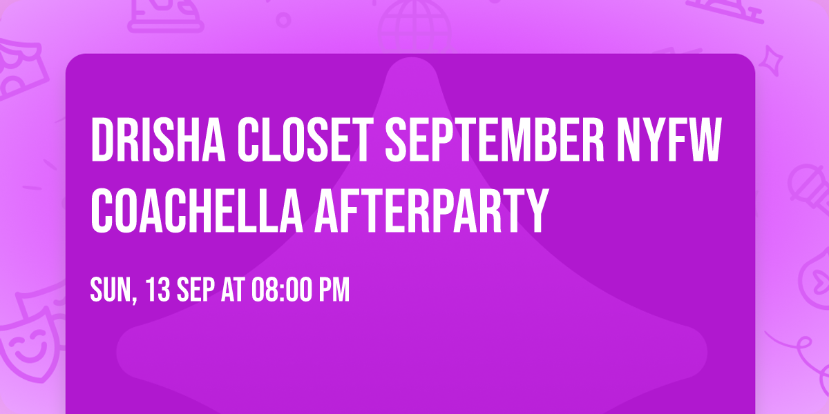 DRISHA CLOSET SEPTEMBER NYFW COACHELLA AFTERPARTY