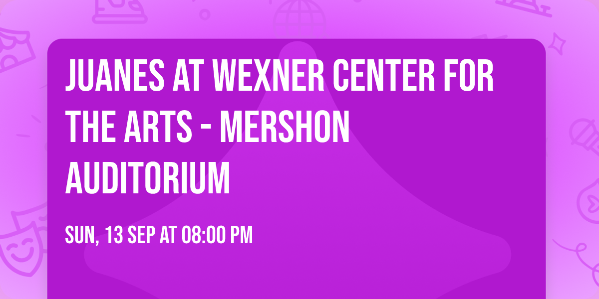 Juanes at Wexner Center for the Arts - Mershon Auditorium