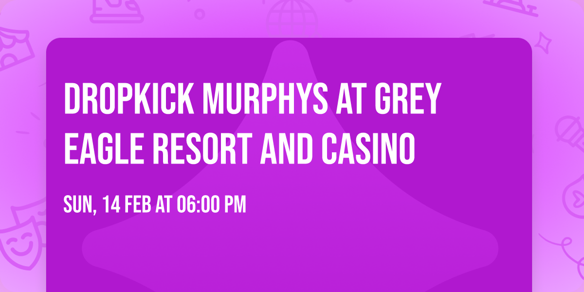 Dropkick Murphys at Grey Eagle Resort and Casino