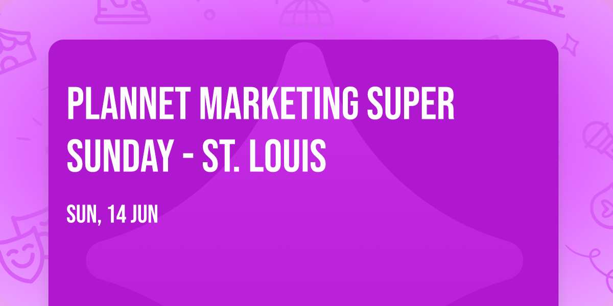 PlanNet Marketing Super Sunday - St. Louis