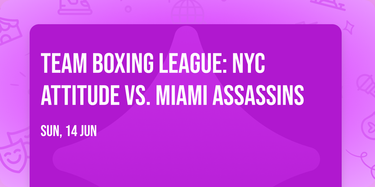 Team Boxing League: NYC Attitude vs. Miami Assassins