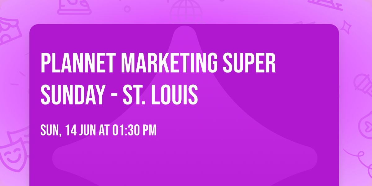 PlanNet Marketing Super Sunday - St. Louis