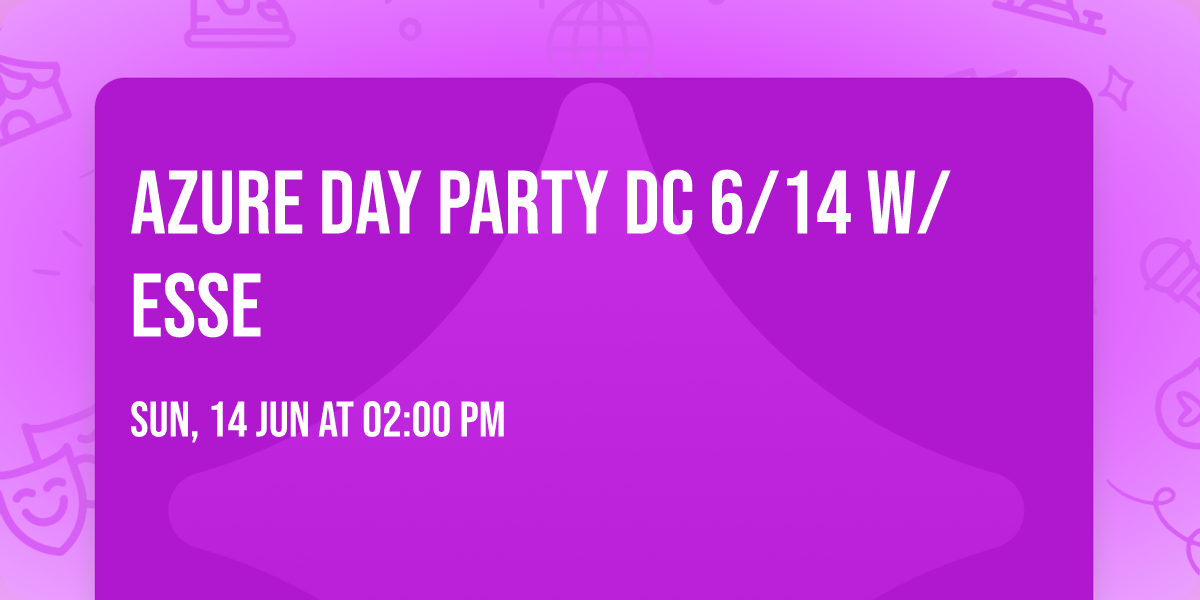 AZURE Day Party DC 6\/14 w\/ESSE