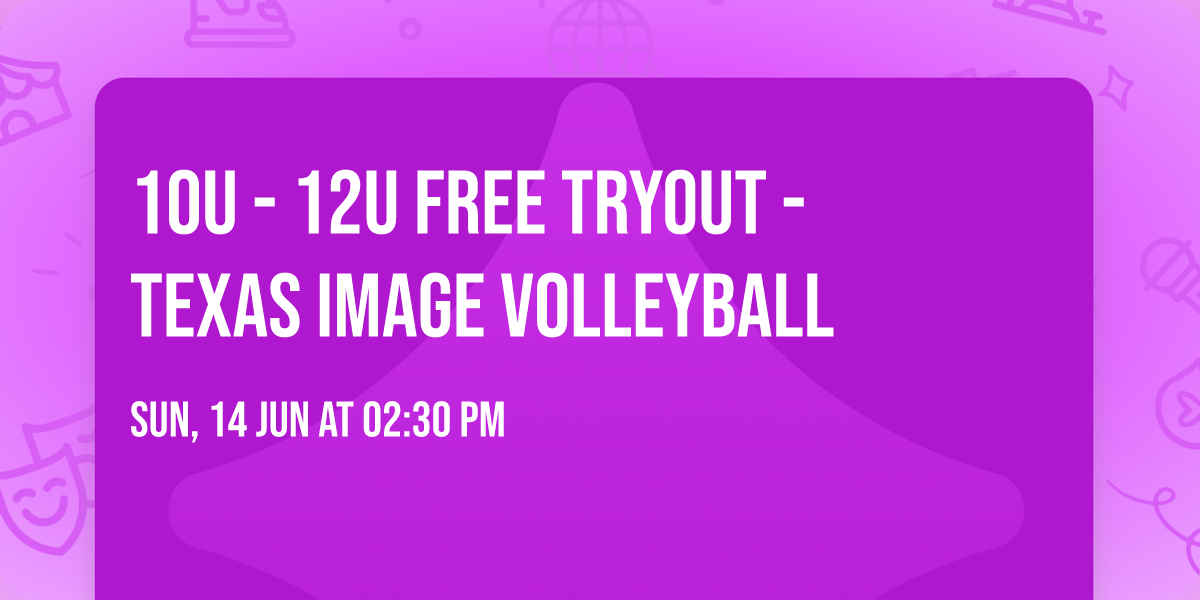 10U - 12U FREE Tryout - Texas Image Volleyball