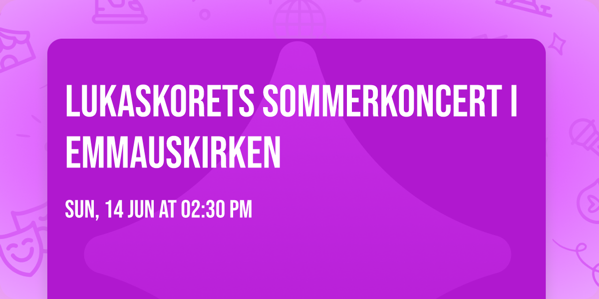 Lukaskorets sommerkoncert i Emmauskirken
