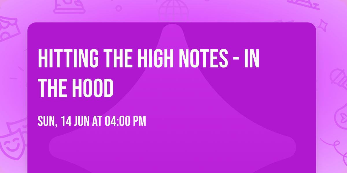 Hitting the High Notes - In the Hood