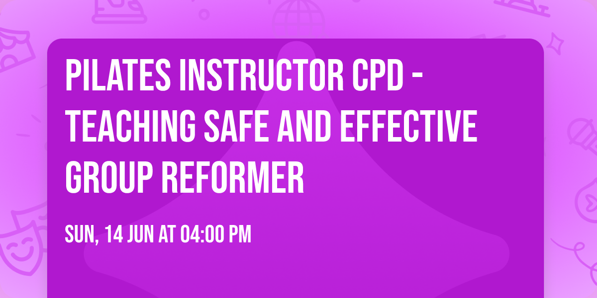 Pilates Instructor CPD  - Teaching Safe and Effective Group Reformer