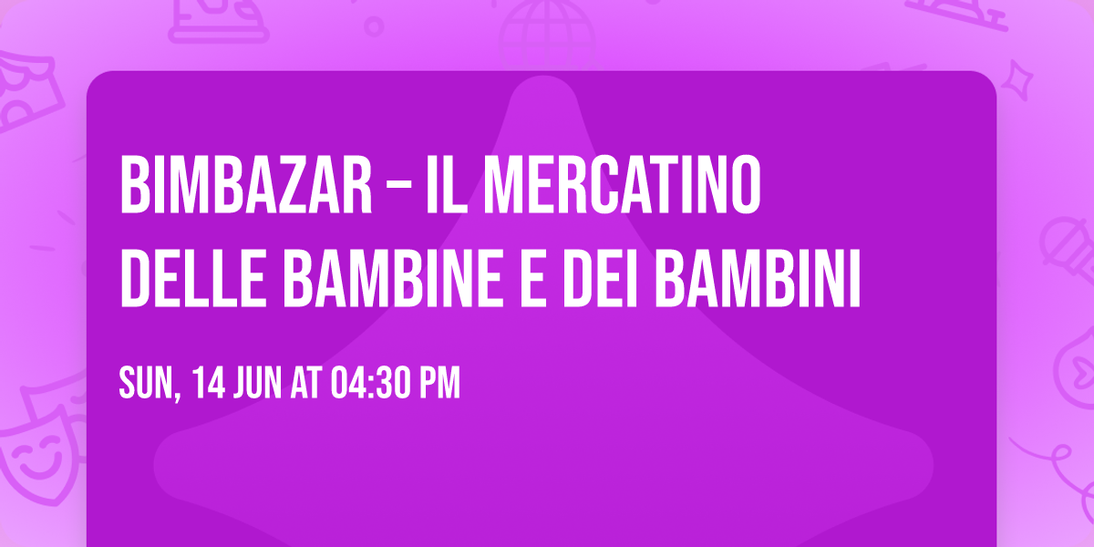 BIMBazar \u2013 Il mercatino delle bambine e dei bambini