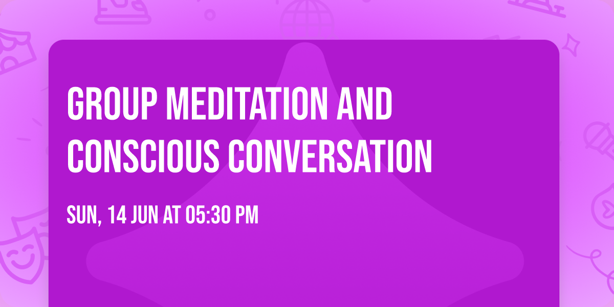 Group Meditation and Conscious Conversation