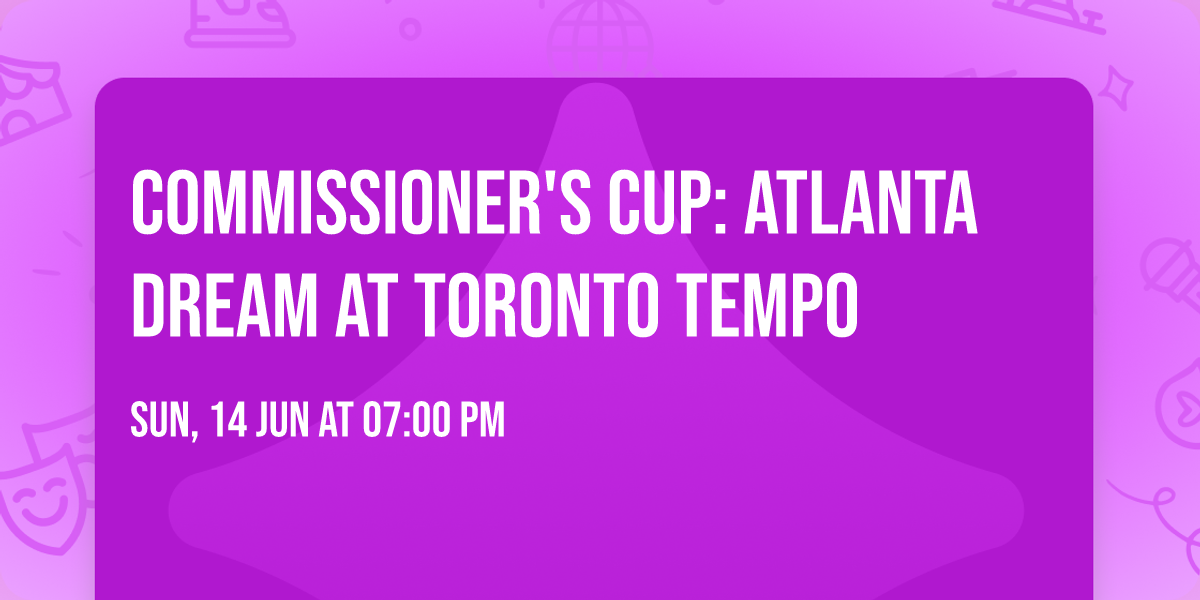 Commissioner's Cup: Atlanta Dream at Toronto Tempo