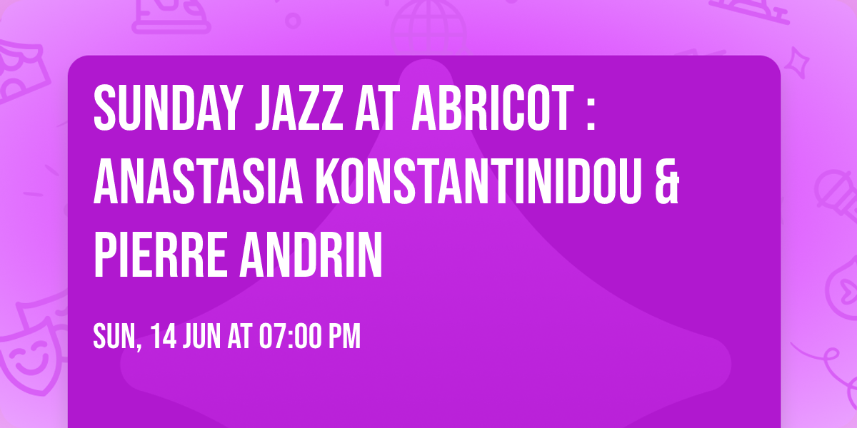 Sunday Jazz at Abricot : Anastasia Konstantinidou & Pierre Andrin