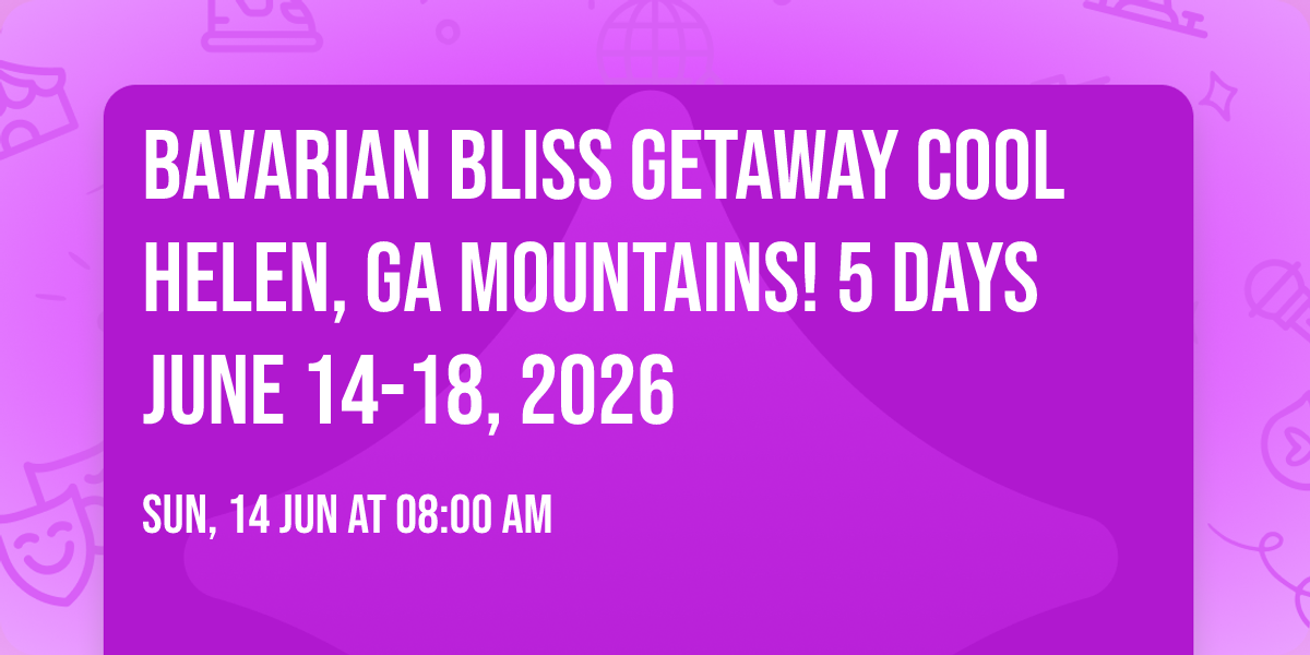 Bavarian Bliss Getaway Cool Helen, GA Mountains! 5 DAYS   June 14-18, 2026