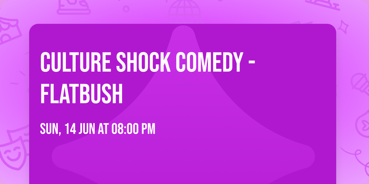 CULTURE SHOCK COMEDY - FLATBUSH