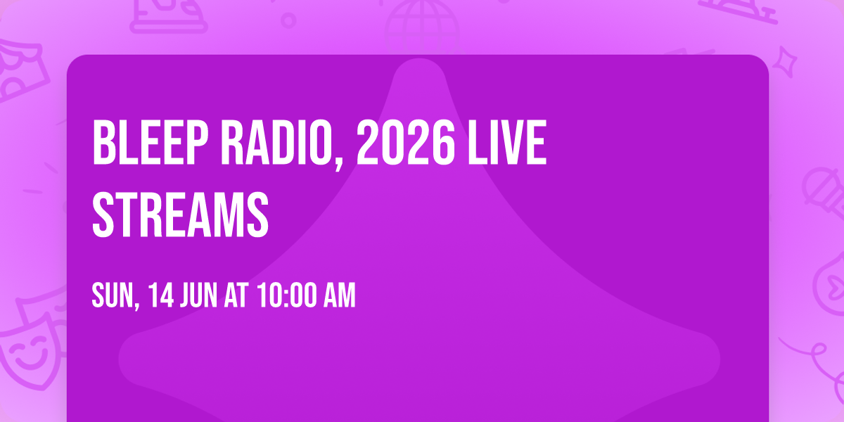 Bleep Radio, 2026 live streams