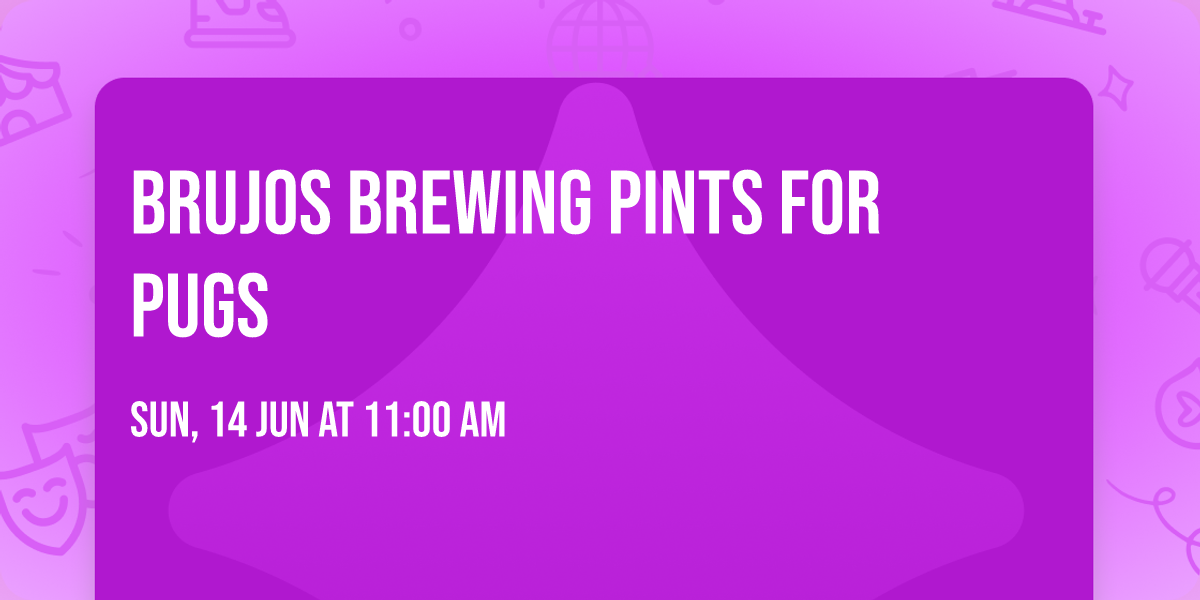 Brujos Brewing Pints for Pugs
