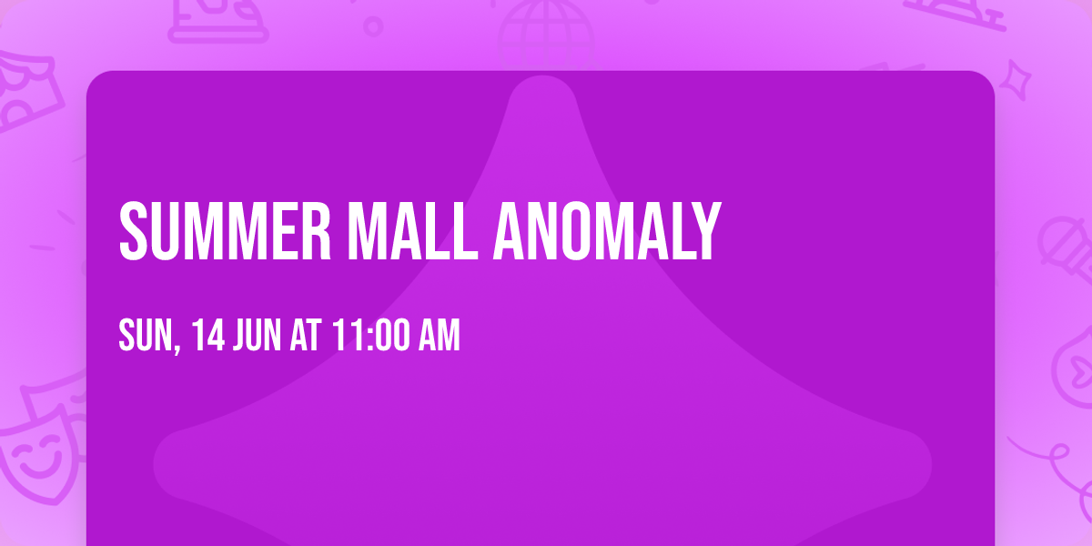 Summer mall anomaly 