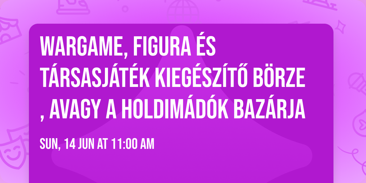 Wargame, figura \u00e9s t\u00e1rsasj\u00e1t\u00e9k kieg\u00e9sz\u00edt\u0151 b\u00f6rze, avagy a Holdim\u00e1d\u00f3k Baz\u00e1rja