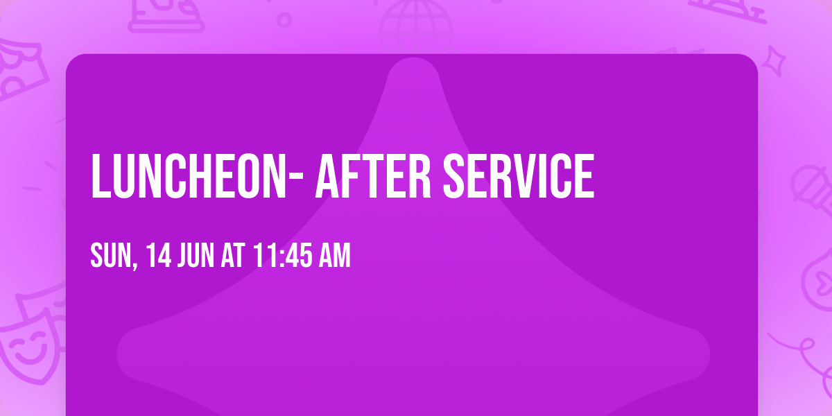 Luncheon- after service
