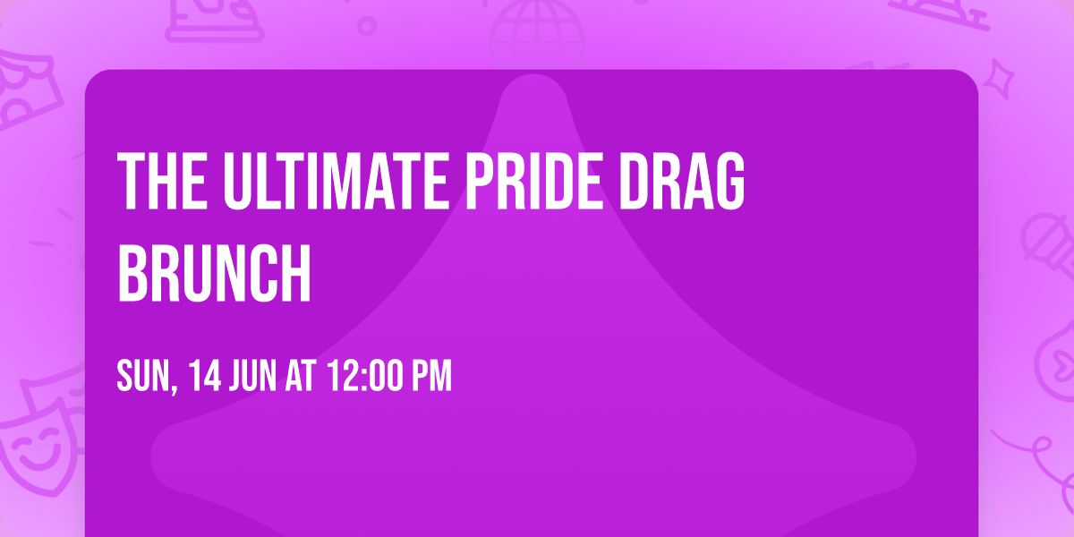 The Ultimate Pride Drag Brunch