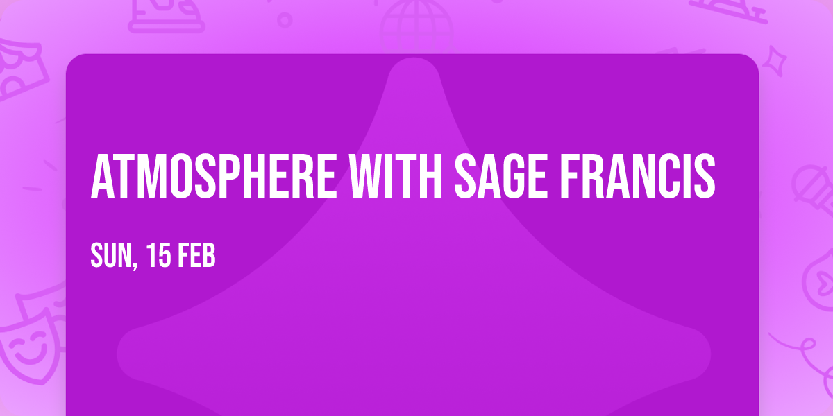 Atmosphere with Sage Francis