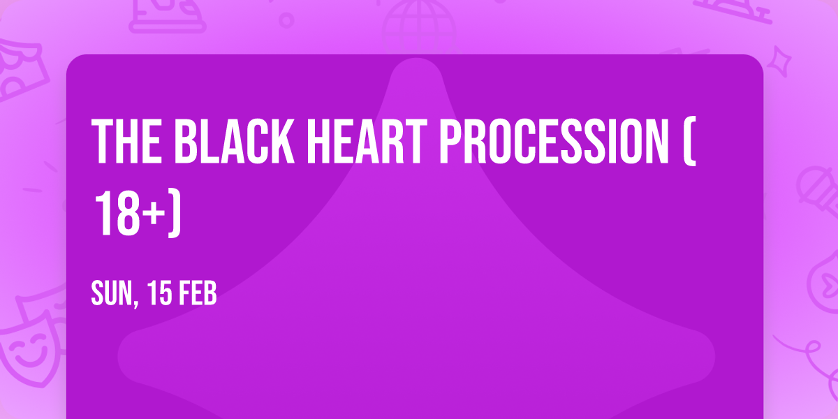The Black Heart Procession (18+)