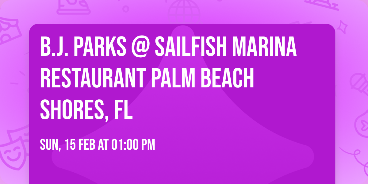 B.J. Parks @ Sailfish Marina Restaurant Palm Beach Shores, FL