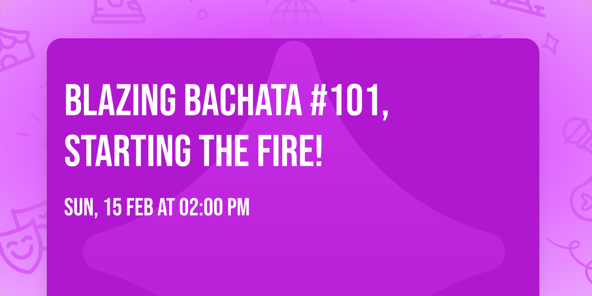Blazing Bachata #101, Starting the Fire!