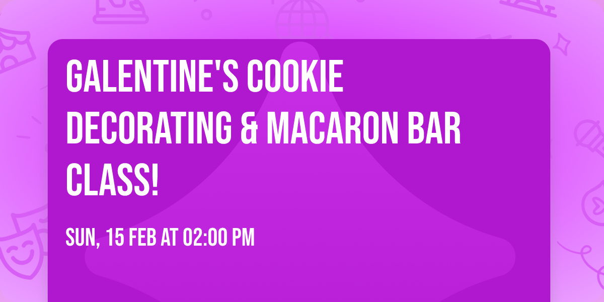 Galentine's Cookie decorating & Macaron Bar class!