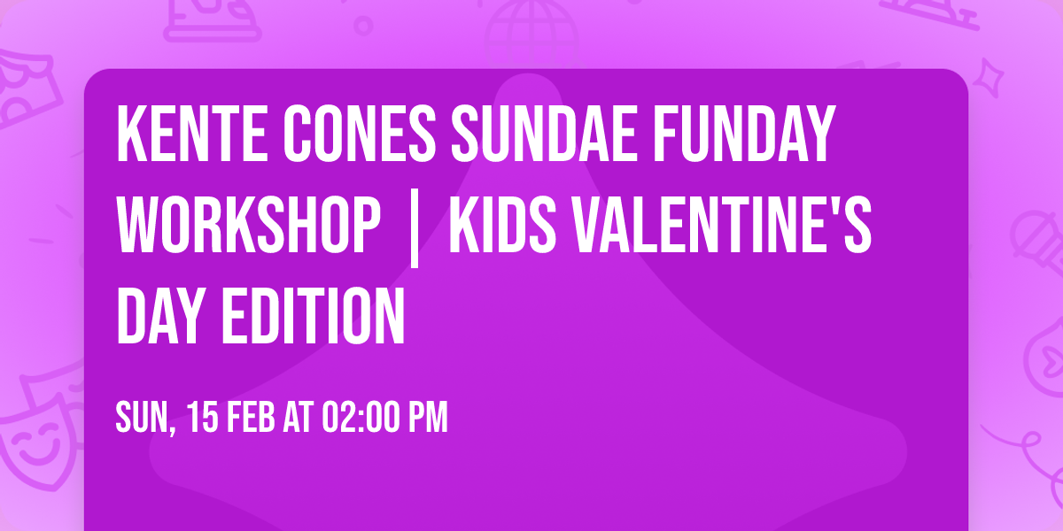 Kente Cones Sundae Funday Workshop | Kids Valentine's Day Edition