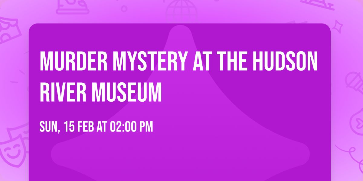 Murder Mystery at the Hudson River Museum