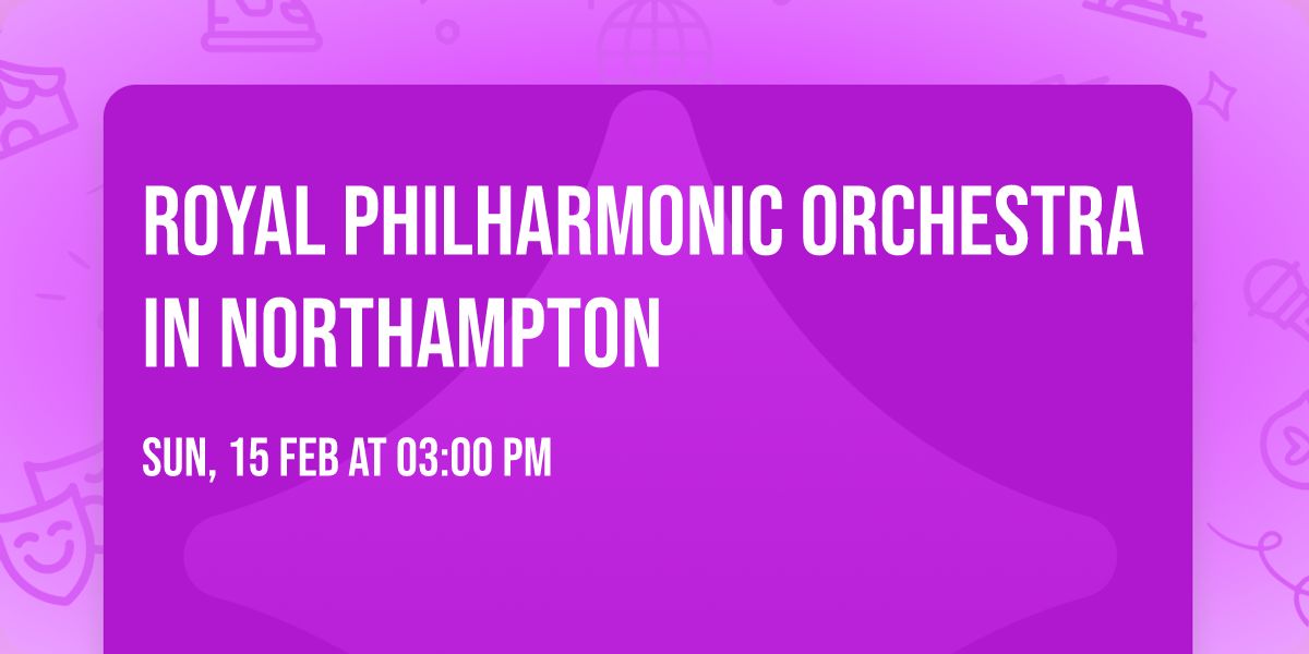Royal Philharmonic Orchestra in Northampton