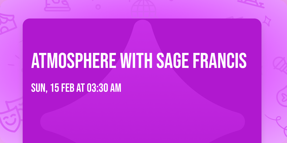 Atmosphere with Sage Francis