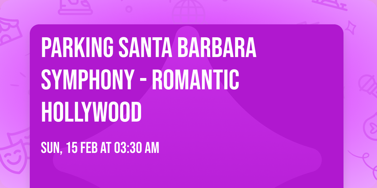 Parking Santa Barbara Symphony - Romantic Hollywood