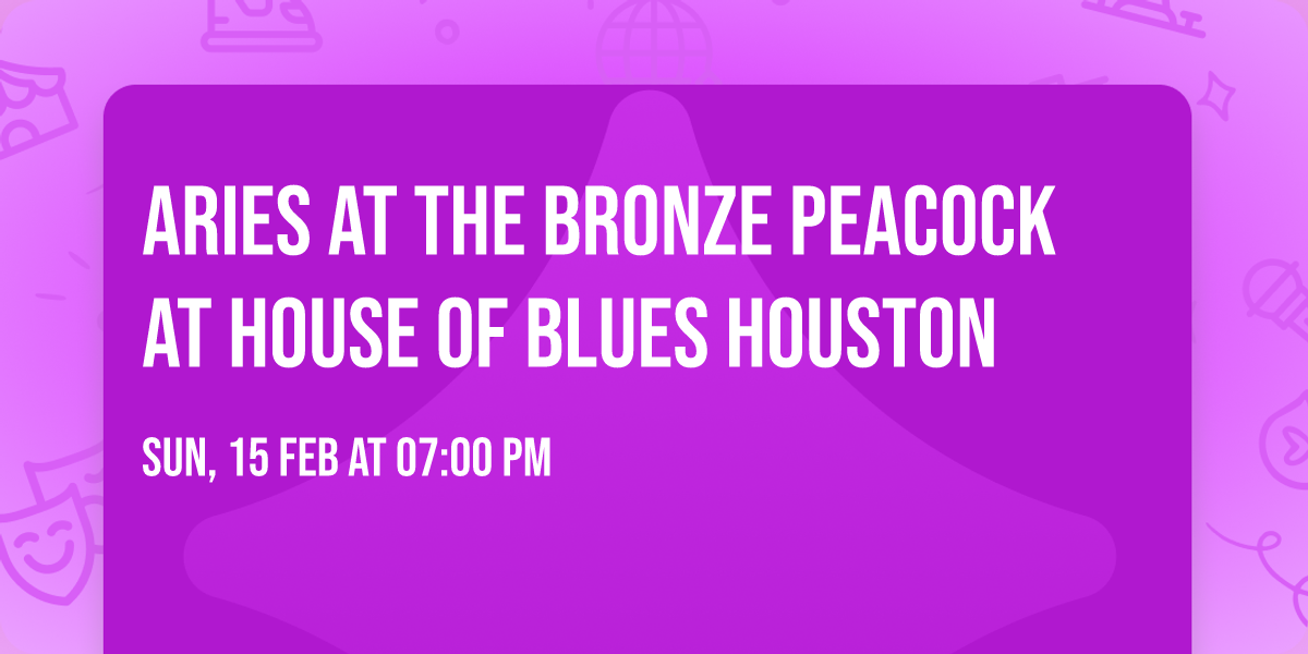Aries at The Bronze Peacock at House of Blues Houston