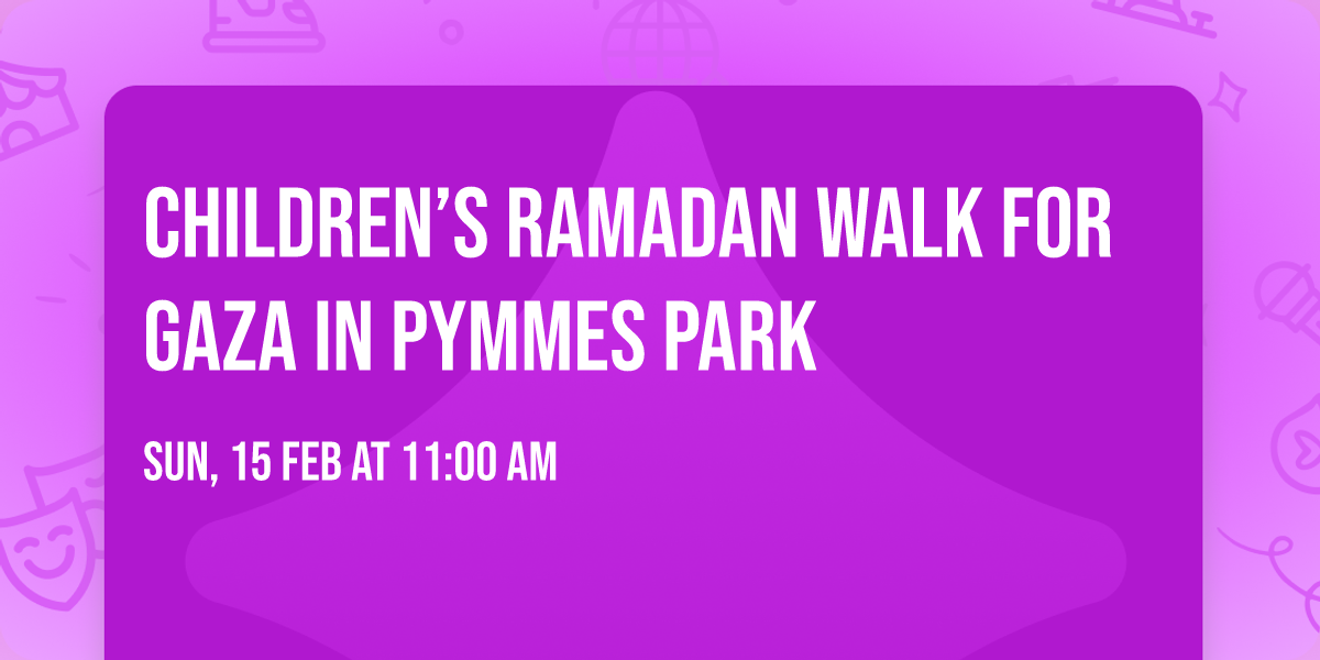 Children\u2019s Ramadan Walk for Gaza in Pymmes Park