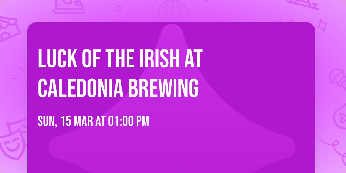 Luck of the Irish at Caledonia Brewing