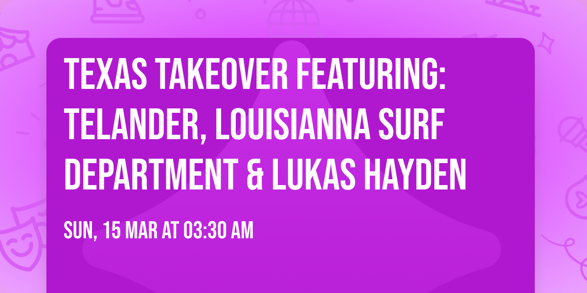 TEXAS TAKEOVER FEATURING: TELANDER, LOUISIANNA SURF DEPARTMENT & LUKAS HAYDEN