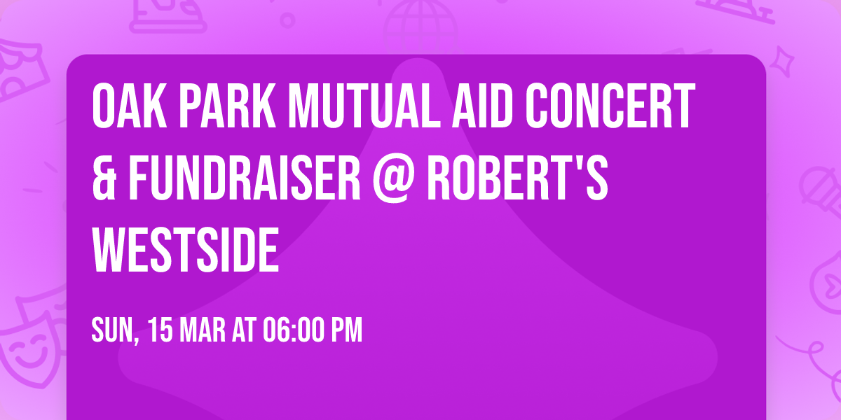 Oak Park Mutual Aid Concert & Fundraiser @ Robert's Westside